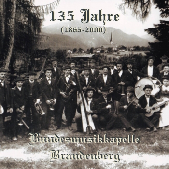 Bundesmusikkapelle Brandenberg - 135 Jahre (1865 - 2000)