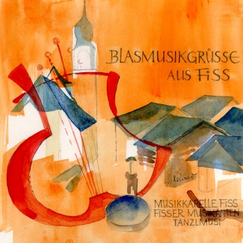 Musikkapelle Fiss - Blasmusikgrüsse aus Fiss