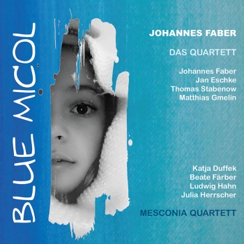Blue Micol - Johannes Faber Quartett & Mesconia Quartett