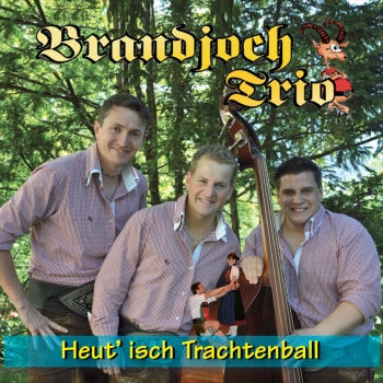 Brandjoch Trio - Heut' isch Trachtenball