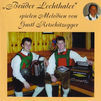 Brüder Lechthaler - spielen Melodien von Gustl Retschitzegger