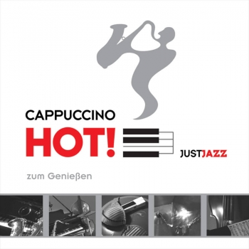 Cappuccino Hot! Just Jazz - Zum Genießen