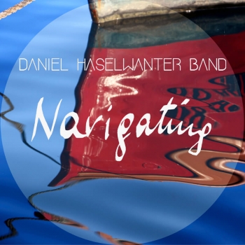 Daniel Haselwanter Band - Navigating
