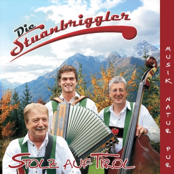 Die Stuanbriggler - Stolz auf Tirol