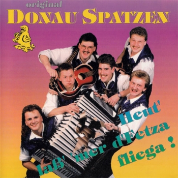 Original Donau Spatzen - Heut´ laß´ ´mer d´Fetza fliega!