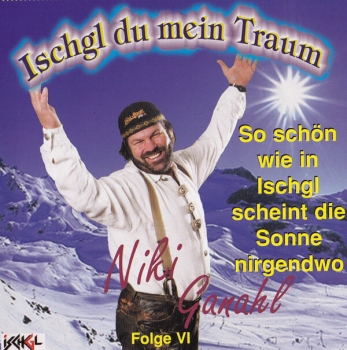 Niki Ganahl - Ischgl du mein Traum - Vol. 6
