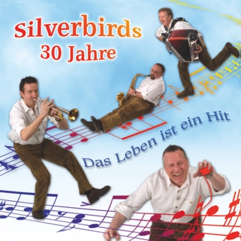 Silverbirds 30 Jahre - Das Leben ist ein Hit