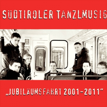 Südtiroler Tanzlmusig  - Jubiläumsfahrt 2001-2011