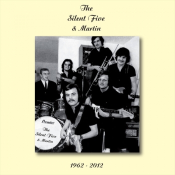 The Silent Five & Martin 1963 - 2012