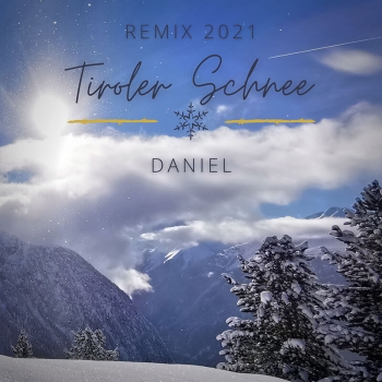Daniel - Tiroler Schnee (Remix 2021)