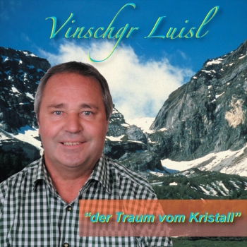 Vinschgr Luisl - Der Traum vom Kristall