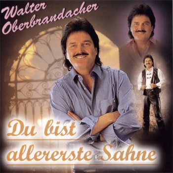 Walter Oberbrandacher - Du bist allererste Sahne