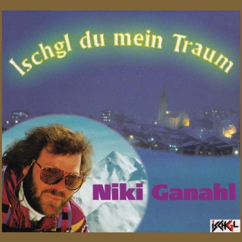Niki Ganahl - Ischgl du mein Traum - Vol.1