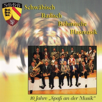 Schwäbisch Badisch Böhmische Blasmusik -  Spaß an der Musik (10 Jahre)