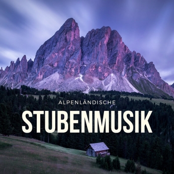 Alpenländische Stubenmusik