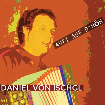Daniel von Ischgl - Aufi Auf D'Höh