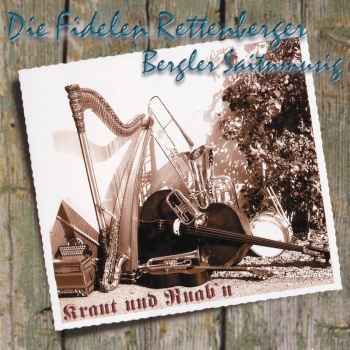 Die Fidelen Rettenberger & Bergler Saitnmusig - Kraut und Ruab´n