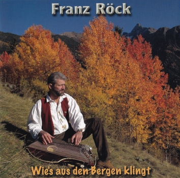 Franz Röck - Wie´s aus den Bergen klingt