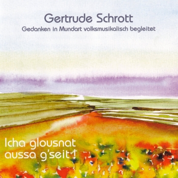 Gertrude Schrott - Icha glousnat aussa g´seit !