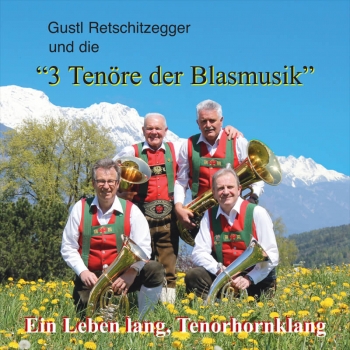 Gustl Retschitzegger und die 3 Tenöre der Blasmusik - Ein Leben lang, Tenorhornklang