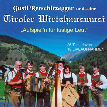 Tiroler Wirtshausmusi - Aufspiel'n für lustige Leut