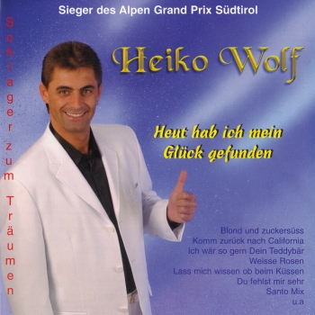 Heiko Wolf - Heut hab ich mein Glück gefunden