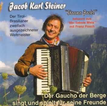 Jacob Karl Steiner - Der Gaucho der Berge