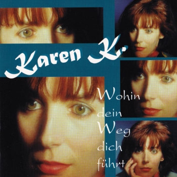 Karen K. - Wohin dein Weg dich führt