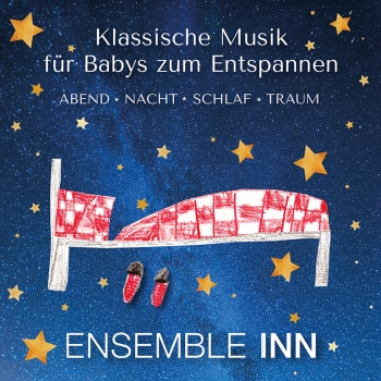 Ensemble Inn - Klassische Musik für Babys zum Entspannen (Abend. Nacht. Schlaf. Traum)