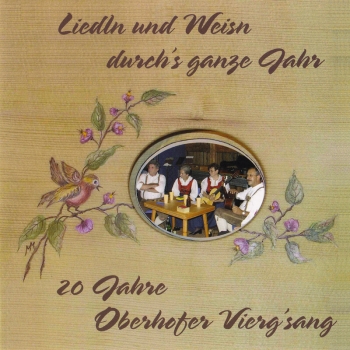 Oberhofer Vierg´sang 20 Jahre - Liedln und Weisn durch´s Jahr