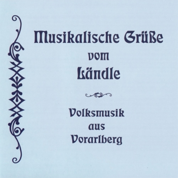 Volksmusik aus Vorarlberg - Musikalische Grüße vom Ländle