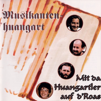 Sänger- und Musikantenhuangart - Mit da Huangartler auf d´Roas