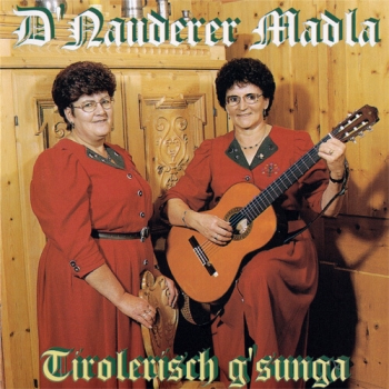 D´Nauderer Madla - Tirolerisch g´sunga