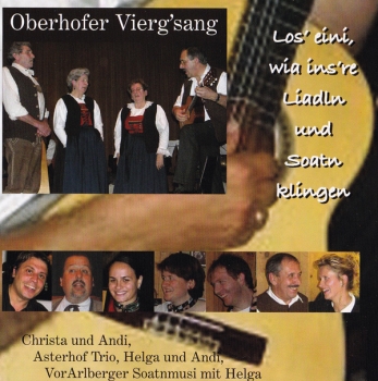 Oberhofer Vierg´sang - Los’ eini, wie unsere Liadln und Soatn kl