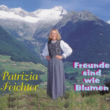 Patrizia Feichter - Freunde sind wie Blumen