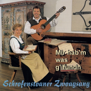 Schrofenstoaner Zwoagsang - Mir hab´m was g´fundn