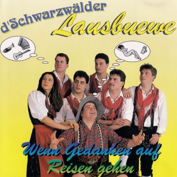 d´Schwarzwälder Lausbuewe - Wenn Gedanken auf Reisen gehen