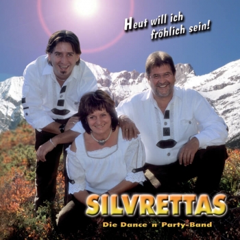 Silvrettas - Heut will ich fröhlich sein