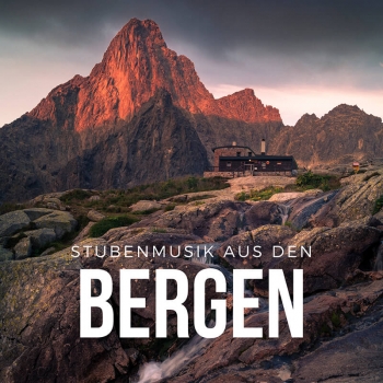 Stubenmusik aus den Bergen