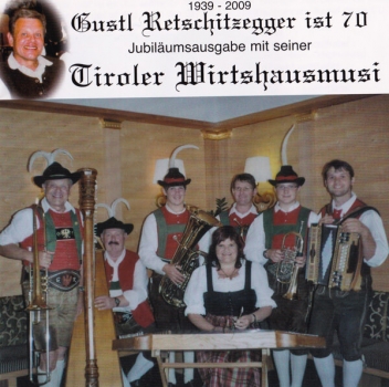 Tiroler Wirtshausmusi - Gustl Retschitzegger ist 70 - Jubiläumsausgabe