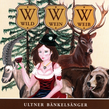Ultner Bänkelsänger - Wild Wein Weib