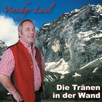 Vinschgr Luisl - Die Tränen in der Wand