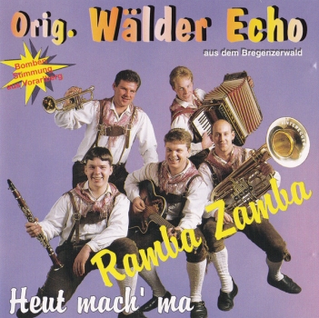 Original Wälder Echo - Heut mach´ ma Ramba Zamba