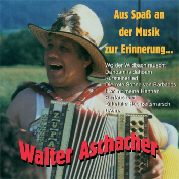 Walter Aschacher - Aus Spaß an der Musik zur Erinnerung